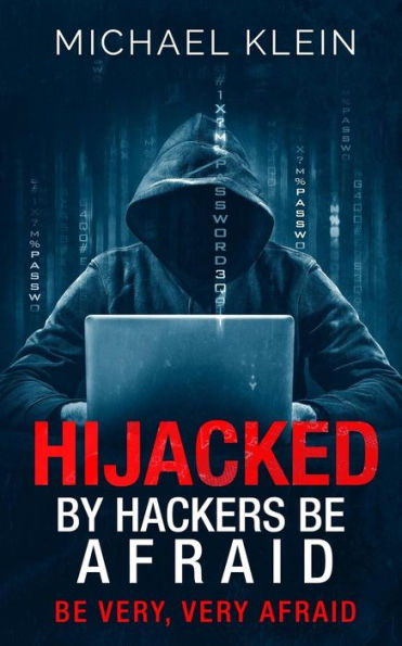 Hijacked By Hackers Be Afraid: Be very, Very Afraid