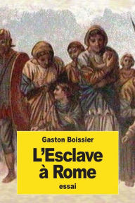 Title: L'Esclave ï¿½ Rome, Author: Gaston Boissier