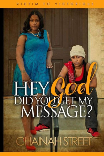 Hey God, Did You Get My Message?: Victim to Victorious