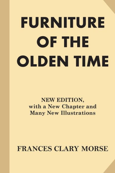 Furniture of the Olden Time: New Edition, with a New Chapter and Many New Illustrations