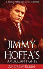 Jimmy Hoffa's American Fights: A Highly Opinionated History