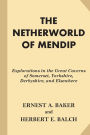 The Netherworld of Mendip: Explorations in the Great Caverns of Somerset, Yorkshire, Derbyshire, and Elsewhere