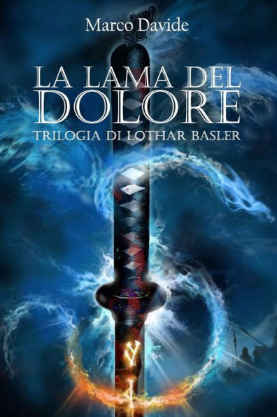 La Lama del Dolore: Trilogia Di Lothar Basler 1