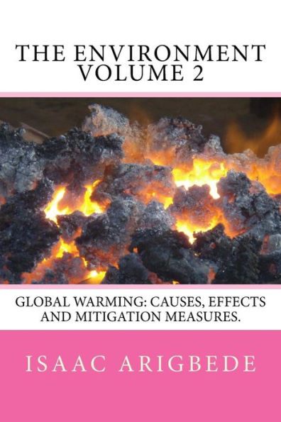 THE ENVIRONMENT volume 2: Global Warming: Causes, Effects and Mitigation Measures.