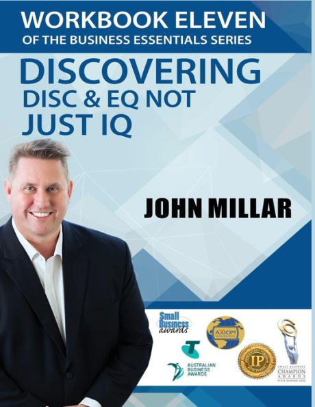 Workbook Eleven Of the Business Essentials Series: Discovering DiSC and EQ not just IQ