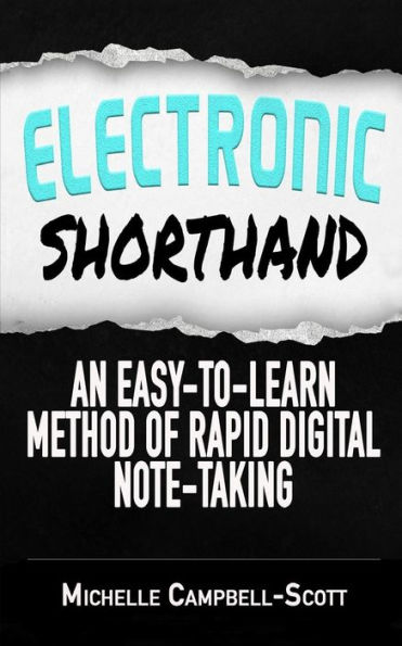 Electronic Shorthand: An easy-to-learn method of rapid digital note-taking