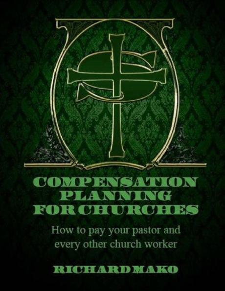 Compensation Planning for Churches: How To Pay Your Pastor and Every Other Church Worker