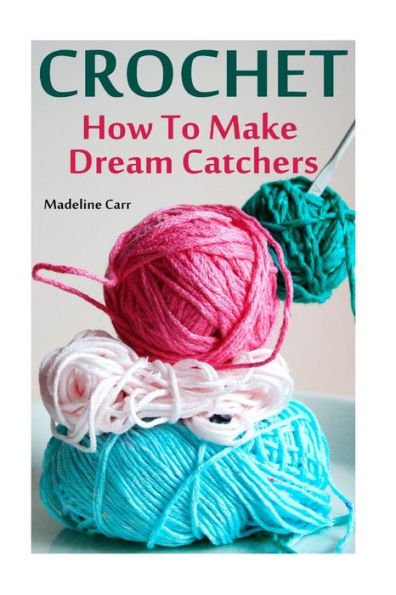 Crochet: How To Make Dream Catchers