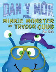 Title: Posau o Dan y Mï¿½r: Minkie Monster a'r Trysor Cudd, Author: Ceri Clark