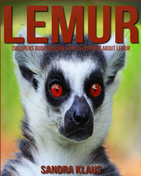 Childrens Book: Amazing Facts & Pictures about Lemur