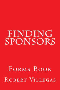 Title: Finding Sponsors: Forms Book, Author: Robert Villegas