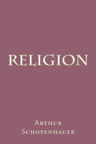 Title: Religion, Author: Arthur Schopenhauer