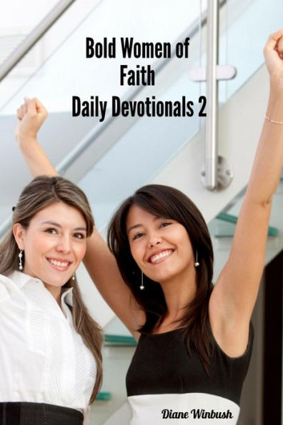 Bold Women of Faith Devotionals 2: From Inspiration to Empowerment