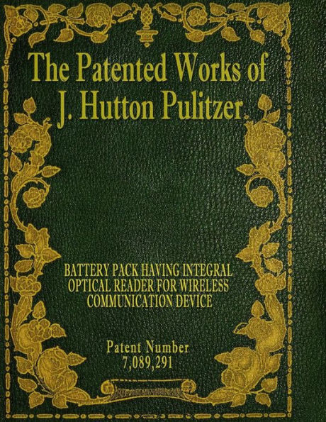 The Patented Works of J. Hutton Pulitzer - Patent Number 7,089,291