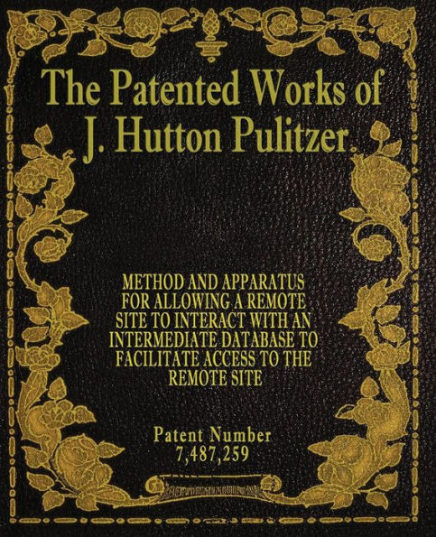 The Patented Works of J. Hutton Pulitzer - Patent Number 7,487,259