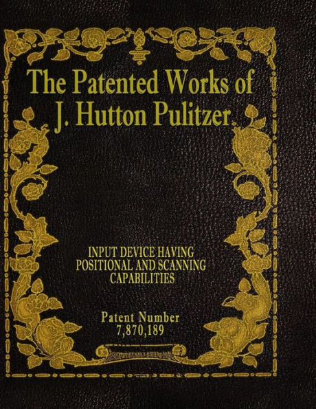 The Patented Works of J. Hutton Pulitzer - Patent Number 7,870,189