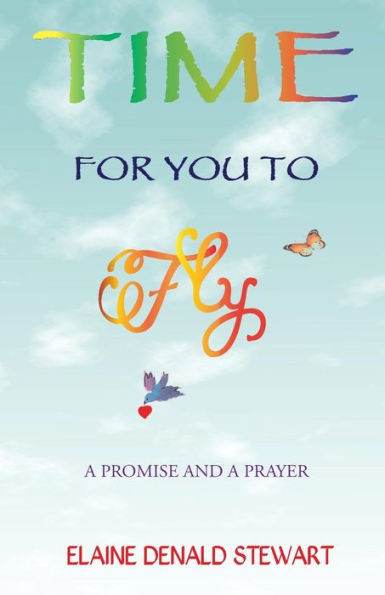 Time For You To Fly: A Prayer and A Promise