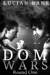 Title: Dom Wars: Round One, Author: Lucian Bane
