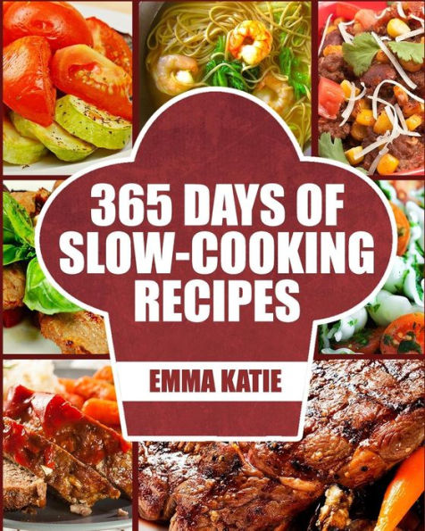 Slow Cooker: 365 Days of Slow Cooking Recipes (Slow Cooker, Slow Cooker Cookbook, Slow Cooker Recipes, Slow Cooking, Slow Cooker Meals, Slow Cooker Desserts, Slow Cooker Chicken Recipes)