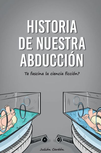 Historia de nuestra abducción: Te fascina la ciencia ficción?