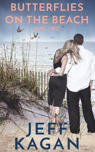 Butterflies on the Beach, Part 2: A Novel. A Love Story.