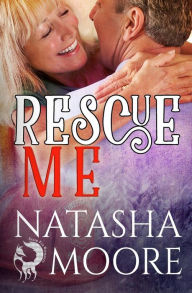 Title: Rescue Me, Author: Natasha Moore