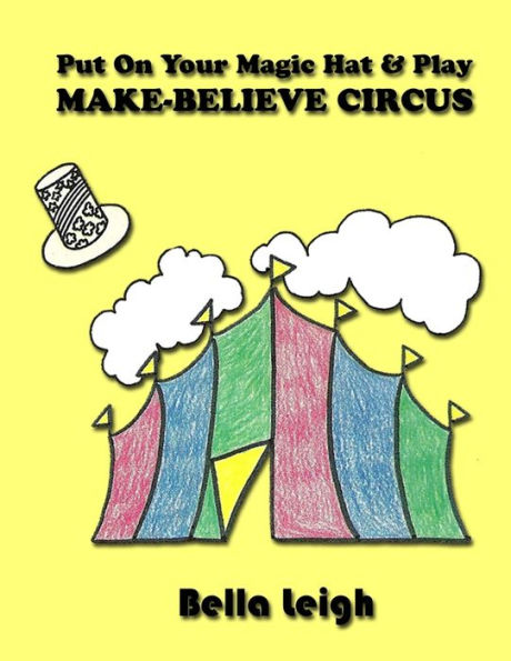 Put On Your Magic Hat & Play Make-Believe Circus