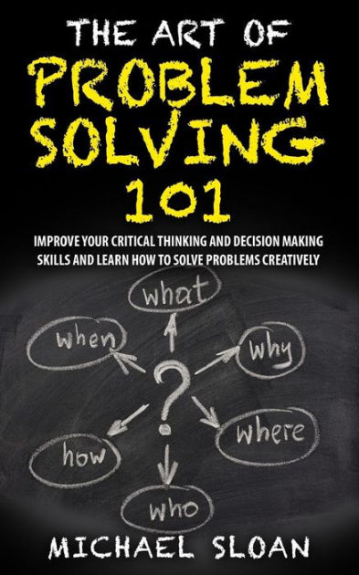 The Art Of Problem Solving 101: Improve Your Critical Thinking And ...