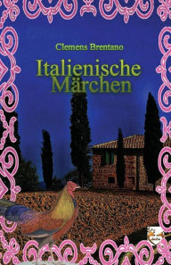 Title: Italienische Märchen, Author: Clemens Brentano