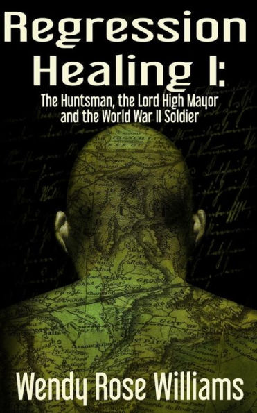 Regression Healing I: : The Huntsman, the Lord High Mayor and the World War II Soldier