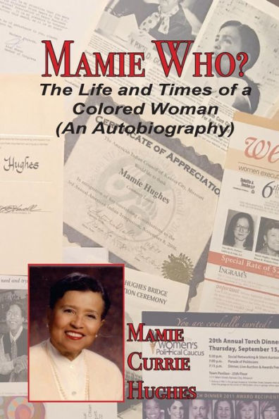 Mamie Who?: The Life and Times of a Colored Woman (An Autobiography)