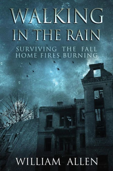 Walking in the Rain Books One & Two: Surviving the Fall and Home Fires Burning