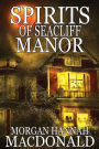 SPIRITS OF SEACLIFF MANOR (The Spirits Series #4)