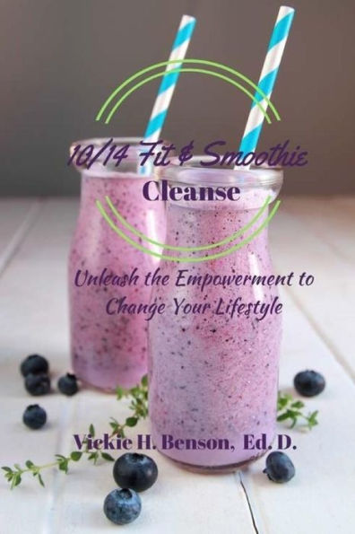 10/14 Fit & Smoothie Cleanse: Unleash the Empowerment to Change Your Lifestyle