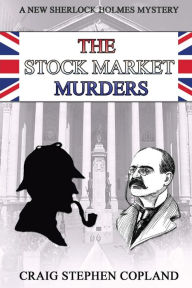 Title: The Stock Market Murders: A New Sherlock Holmes Mystery, Author: Craig Stephen Copland