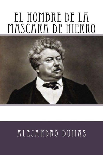 El Hombre de la Mascara Hierro (Spanish Edition)