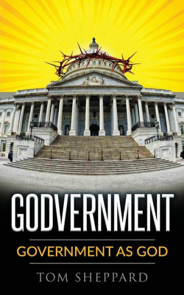 Godvernment: Government as God