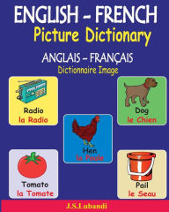Title: ENGLISH-FRENCH Picture Dictionary (ANGLAIS - FRANï¿½AIS Dictionnaire Image), Author: J S Lubandi