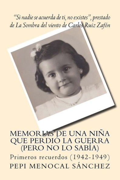 Memorias de una niña que perdió la guerra (pero no lo sabía): Primeros recuerdos (1942-1949)