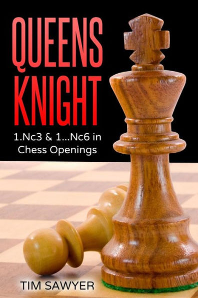 Queens Knight: 1.Nc3 & 1...Nc6 in Chess Openings