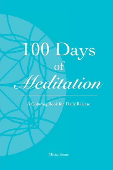 100 Days of Meditation: A Coloring Book for Daily Release