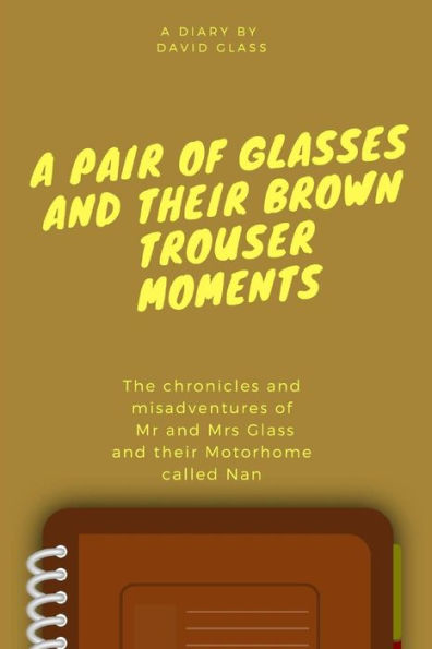 A Pair of Glasses and their Brown Trouser Moments: Motorhome Adventures at their best!