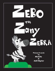 Title: Zebo the Zany Zebra, Author: Adie Wynter