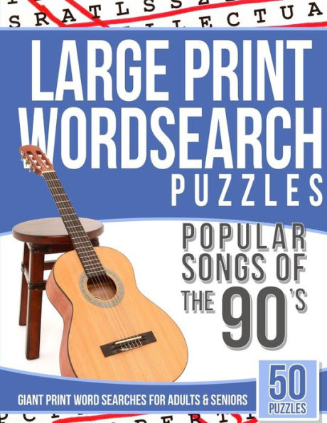 Large Print Wordsearches Puzzles Popular Songs of 90s: Giant Print Word Searches for Adults & Seniors