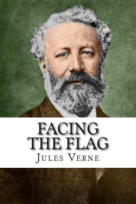 Title: Facing the Flag, Author: Jules Verne