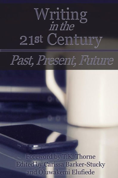 Writing in the 21st Century: Past, Present, Future