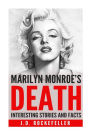 Interesting Stories and Facts About Marilyn Monroe's Death