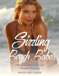 Title: Sizzling Beach Babes: Hot Sexy Swimsuit Girls Models Pictures, Author: Photo Art Lover