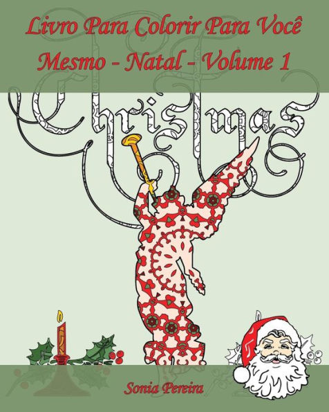 Livro Para Colorir Para Você Mesmo - Natal- Volume 1: É hora de celebrar o Natal!