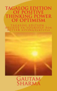 Title: Tagalog Edition Positive Thinking Power of Optimism, Author: Gautam Sharma